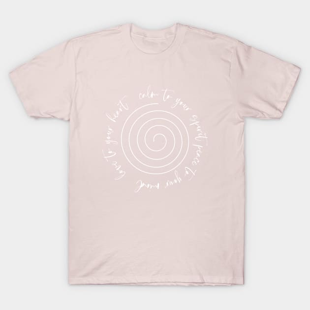 The spiral, death and rebirth. Peace to your mind, love to your heart, calm to your spirit text T-Shirt T-Shirt by FlyingWhale369